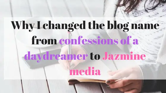 https://www.jazminemedia.com/wp-content/uploads/2017/02/Why-I-changed-the-blog-name-from-confessions-of-a-daydreamer-to-Jazmine-media-1.png